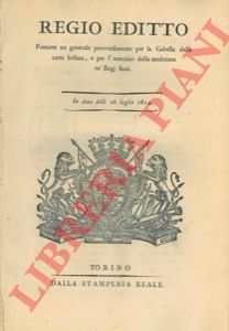 Regio Editto - portante un generale provvedimento per la gabella della Carta Bollata e per l'esercizio della medesima n Regi Stati.