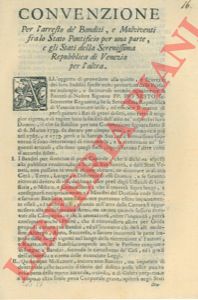 - - Convenzione per l'arresto d banditi, e malviventi, fra lo Stato Pontificio e gli Stati della Serenissima Repubblica di Venezia.