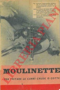 - - Moulinette per tritare le carni crude o cotte.