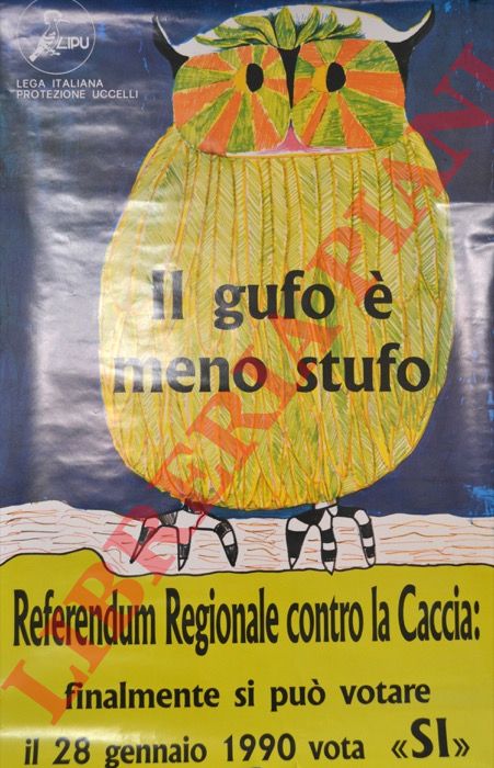LIPU - - Il gufo  meno stufo. Referendum regionale contro la caccia, 1990.