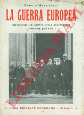 MERCATALI Enrico - - La guerra europea. Rassegna settimanale illustrata diligente e completa cronistoria degli avvenimenti.