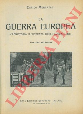 MERCATALI Enrico - - La guerra europea. Rassegna settimanale illustrata diligente e completa cronistoria degli avvenimenti.