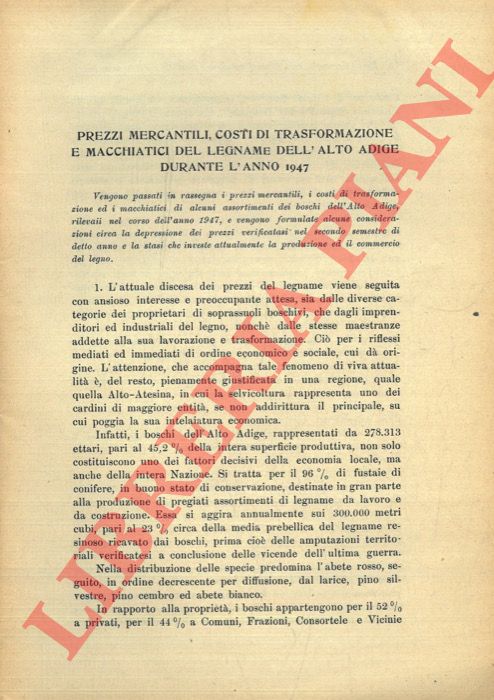 AGOSTINI Renzo - - Prezzi mercantili, costi di trasformazione e macchiatici del legname dell'Alto Adige durante l'anno 1947.