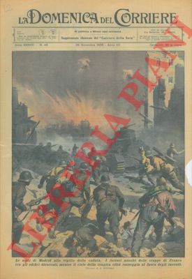 BELTRAME A. - - I furiosi assalti delle truppe di Franco tra gli edifici diroccati di Madrid.