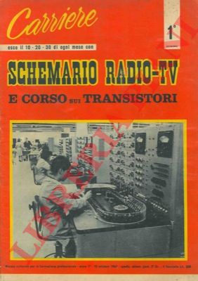 - - Carriere. Schematio Radio-TV e Corso sui transitori.