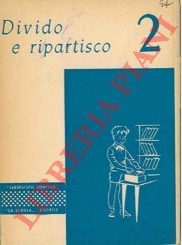 PICCABLOTTO C.A. - - Divido e ripartisco. 2. Esercizi di divisione.