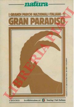 - - Gran Paradiso. I grandi parchi nazionali italiani.