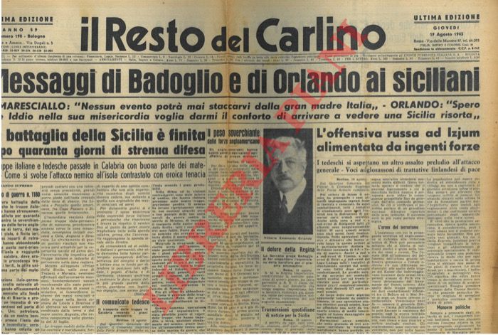 - - Messaggi di Badoglio e di Orlando ai siciliani. La battaglia della Sicilia e finita dopo quaranta giorni di strenua difesa.