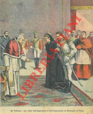 Silbonetto - - In Vaticano. La visita dell'Imperatore e dell'Imperatrice di Germania al Papa.