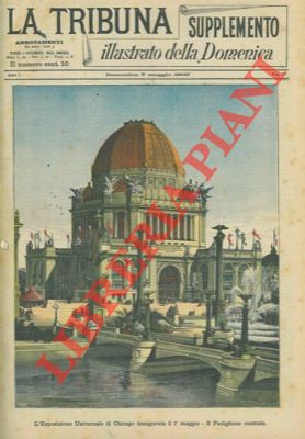 EIDON DODRE E. - - L'Esposizione Universale di Chicago inaugurata il 1 maggio. Il Padiglione centrale.