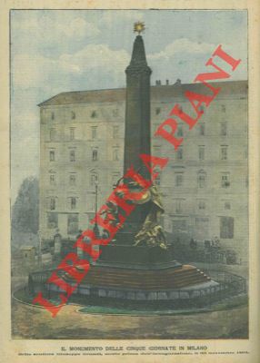 - - Il monumento delle Cinque Giornate in Milano dello scultore Giuseppe Grandi, morto prima dell'inaugurazione, il 30 novembre 1894.