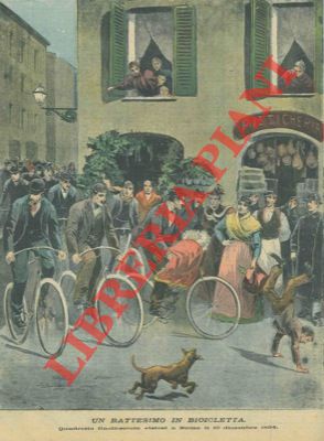 Silbonetto - - Un Battesimo in bicicletta. Quadretto fin di secolo vistosi a Roma il 10 dicembre 1894.