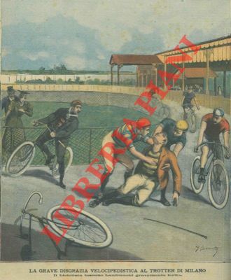 Silbonetto - - La grave disgrazia velocipedistica al Trotter di Milano. Il biciclista toscano Lanfranchi gravemente ferito.