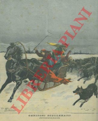 Silbonetto - - Genitori scellerati! (Per salvarsi dall'attacco di un branco di lupi sacrificano i loro figli gettandoli fuori dalla slitta)