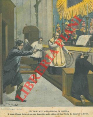 Silbonetto - - Un tentato assassinio in chiesa. Il conte Chiassi ferito da un suo domestico nella chiesa di San Nicola de' Cesarini in Roma.