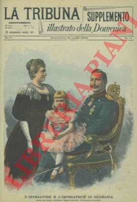 - - L'Imperatore e l'Imperatrice di Germania con la loro ultima figliuoletta Vittoria - Luisa.