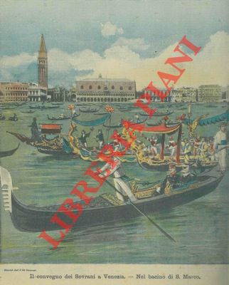 Silbonetto - - Il convegno dei Sovrani a Venezia. Nel bacino di S. Marco.