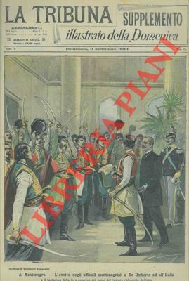 Silbonetto - - Al Montenegro. L'evviva degli ufficiali montenegrini a Re Umberto ed all'Italia e il battesimo della loro caserma col nome del tenente colonnello Galliano.