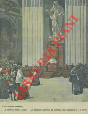 Silbonetto - - La Settimana Santa a Roma. Le indulgenze dstribuite dal cardinale Gran Penitenziere a S. Pietro.