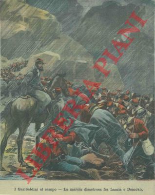 Silbonetto - - I Garibaldini al campo. La marcia disastrosa fra Lamia e Domoko.
