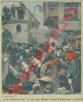 Silbonetto - - I nuovi disordini di Candia. Le truppe russe difendono i cristiani di Retimo contro i mussulmani.