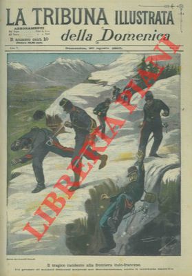 Silbonetto - - Il tragico incidente alla frontiera italo - francese. Un gruppo di soldati francesi sorpresi sul Rocciamelone, entro il territorio italiano.