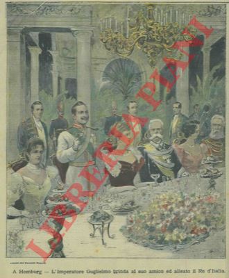 Silbonetto - - A Homburg. L'Imperatore Guglielmo brinda al suo amico ed alleato il Re d'Italia.