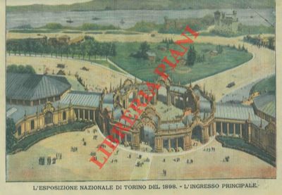 - - L'Esposizione Nazionale di Torino del 1898. L'ingresso pricipale.