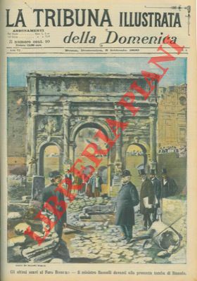 GIUSTI I. - - Gli ultimi scavi al Foro Romano. Il ministro Baccelli davanti alla presunta tomba di Romolo.