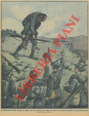LOMBARDI Ambrogio - - Il cuore degli Alpini. Dopo aver raggiunto un ferito austriaco che fuggiva, un alpino se lo carica sulle spalle e lo porta all'ambulanza.