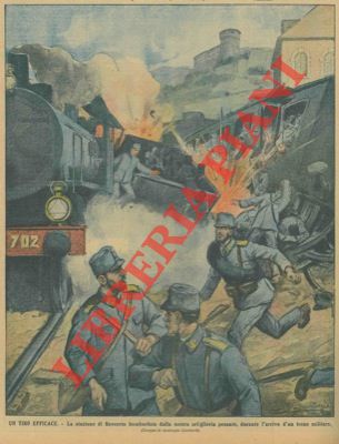LOMBARDI Ambrogio - - Un tiro efficace. La stazione di Rovereto bombardata dalla nostra artiglieria pesante, durante l'arrivo d'un treno militare.