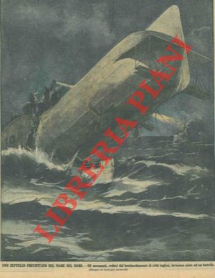 LOMBARDI Ambrogio - - Uno zeppelin precipitato nel Mare del Nord. Gli aeronauti, reduci dal bombardamento di citt inglesi, invocano aiuto ad un battello.