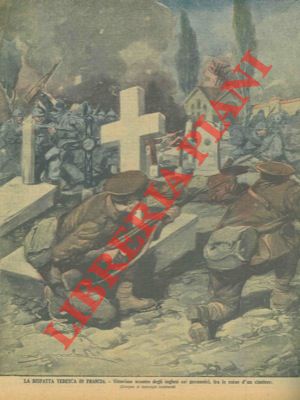 LOMBARDI Ambrogio - - La disfatta tedesca in Francia. Vittorioso scontro degli inglesi coi germanici, fra le ruine d'un cimitero.