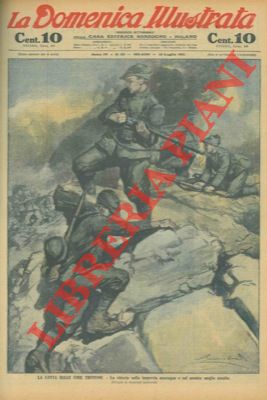 LOMBARDI Ambrogio - - La lotta sulle cime trentine. La vittoria sulla impervia montagna e sul nemico meglio munito.