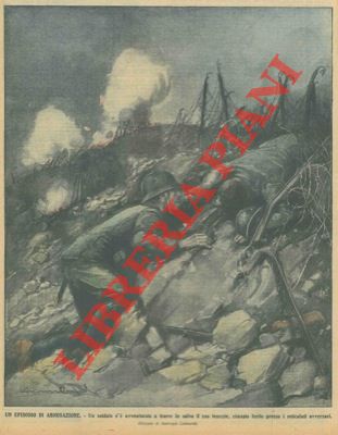 LOMBARDI Ambrogio - - Un episodio di abnegazione. Un soldato s' avventurato a trarre in salvo il suo tenente, rimasto ferito presso i reticolati avversari.