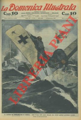 LOMBARDI Ambrogio - - Il castigo dei bombardatori di Venezia. Sotto il fuoco delle nostre siluranti, due velivoli austriaci precipitano in mare.