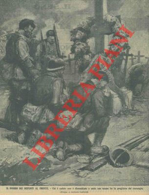 LOMBARDI Ambrogio - - Il giorno dei defunti al fronte. Chi  caduto non  dimenticato e sulla sua tomba ha la preghiera dei compagni.