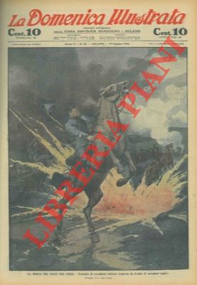 DELLA VALLE A. - - La morte che viene dal cielo. Pattuglia di cavalleria tedesca sorpresa da bombe di aeroplani inglesi.