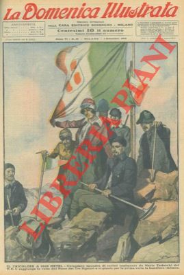 LOMBARDI Ambrogio - - Il Tricolore a 3505 metri. Un'audace squadra di turisti capitanata da Mario Tedeschi del T. C. I.  raggiunge la vetta del Picco dei Tre Signori e vi pianta per la prima volta la bandiera italiana.