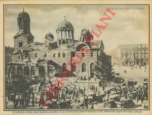 - - La cattedrale di Sofia, dopo l'attentato terroristico, in cui centocinquanta persone lasciarono la vita, vittime dello scoppio dell'ordigno infernale.