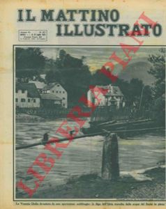 - - La Venezia Giulia devastata da uno spaventoso nubifragio : la diga dell'Idria travolta dalle acque del fiume in piena.