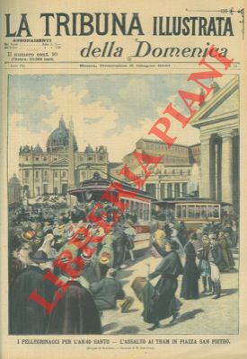 BIANCHINI A. - - I pellegrinaggi per l'Anno Santo. L'assalto ai tram in piazza San Pietro.