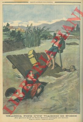 BIANCHINI A. - - Tragica fine d'un viaggio di nozze. Due giovani sposi di Fiano Romano annegati nel Tevere.