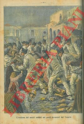 - - L'eroismo dei nostri soldati nei paesi devastati dal Vesuvio.