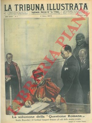 PISANI Vittorio - - La soluzione della 'Questione Romana' . Benito Mussolini e il Cardinal Gasparri firmano gli atti dello storico evento.