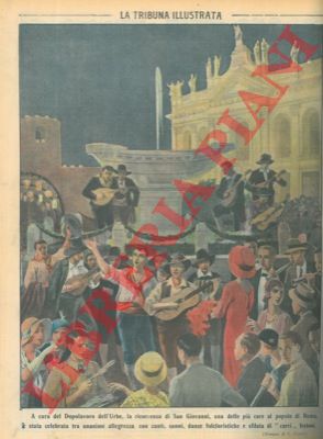 PISANI Vittorio - - A cura del Dopolavoro dell'Urbe, la ricorrenza di San Giovanni, una delle pi care al popolo di Roma,  stata celebrata tra unanime allegrezza con canti, suoni, danze folcloristiche e sfilata di 'carri' festosi.