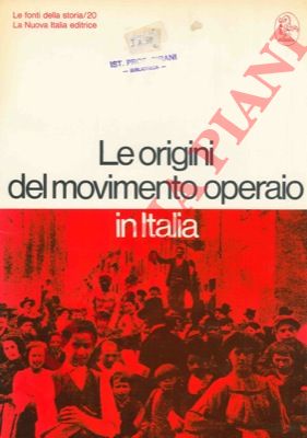 - - Le origini del movimento operaio in Italia.