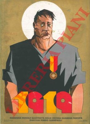 - - il 1919. Rassegna mensile illustrata della vecchia guardia fascista. Direttore Mario Giampaoli.