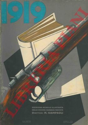 - - il 1919. Rassegna mensile illustrata della vecchia guardia fascista. Direttore Mario Giampaoli.