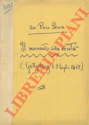 SERRA Piero, Avv. - - Il momento della verit (Gettysburg. 1-3 luglio 1863)